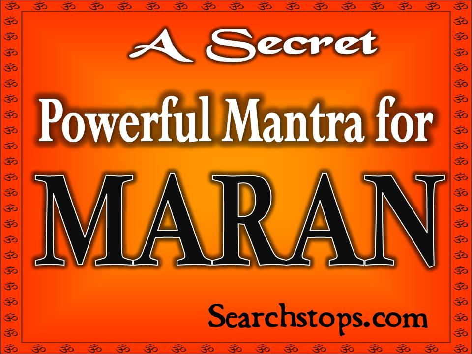Maran mantras are used to kill your enemy, take revenge or punish someone severely.